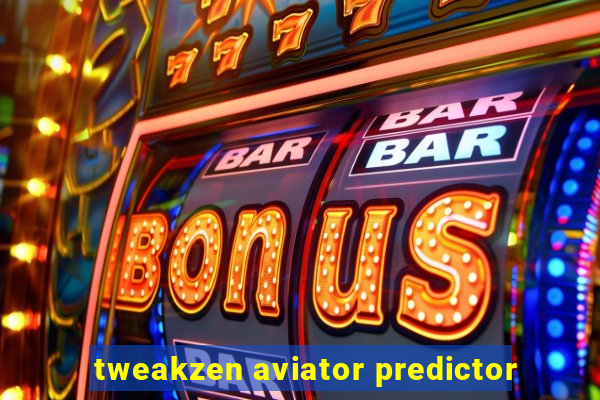 tweakzen aviator predictor